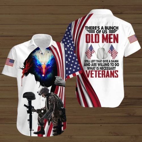 Theres A Bunch Of Us Old Men Still Left That Give A Damn And Are Willing To Do What Is Necessary Veterans Button Shirt