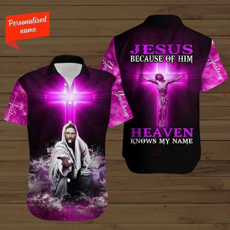 Personalized Jesus Because Of Him Heaven Knows My Name Button Shirt