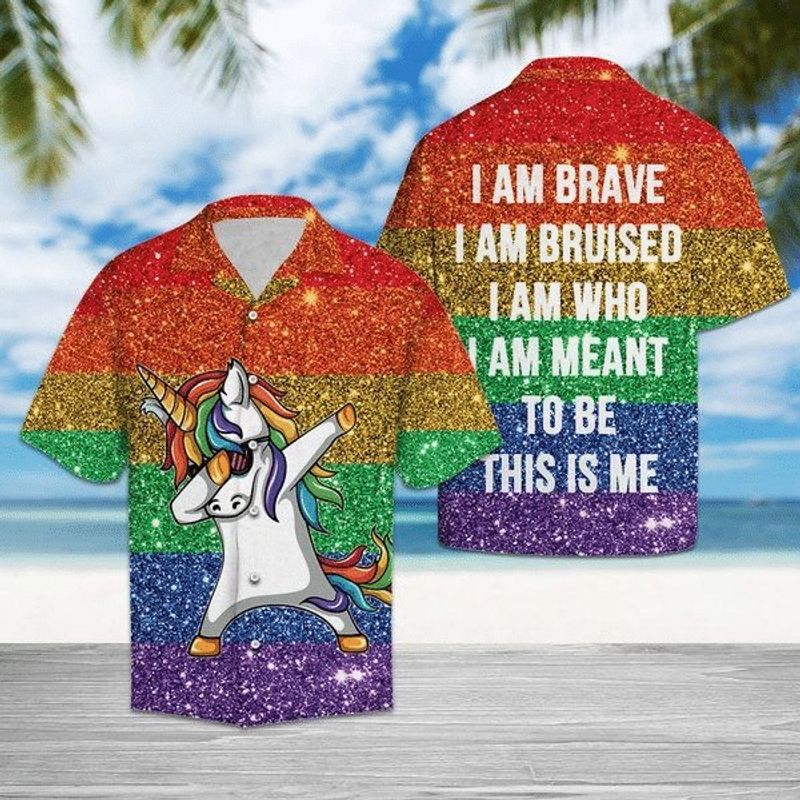 Unicorn I Am Brave I Am Bruised I Am Who I Am Meant To Be This Is Me LGBT Hawaiian Shirt