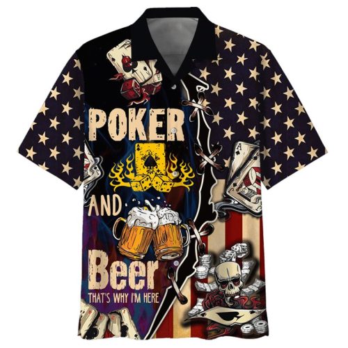Poker And Beer Thats Why Im Here Hawaiian Shirt