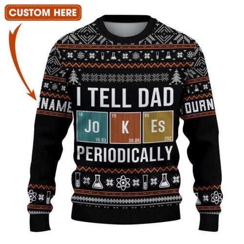 Personalized I Tell Dad Jokes Periodically Ugly Christmas Sweater
