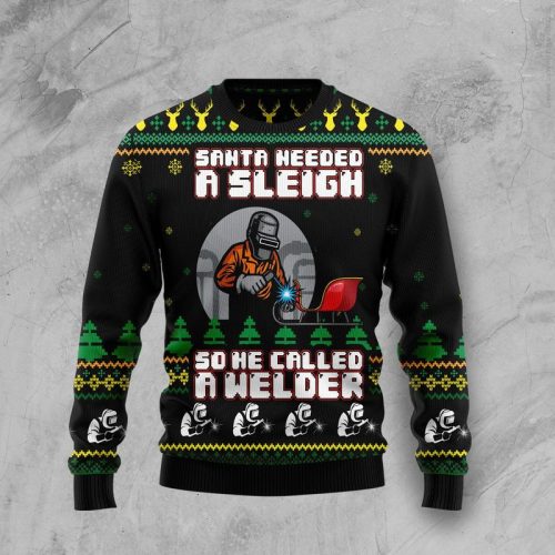 New 2021 Santa Needed A Sleigh So He Called A Welder Ugly Christmas Sweater