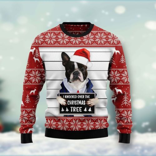 New 2021 Boston Terrier I Knocked Over The Christmas Tree Ugly Christmas Sweater