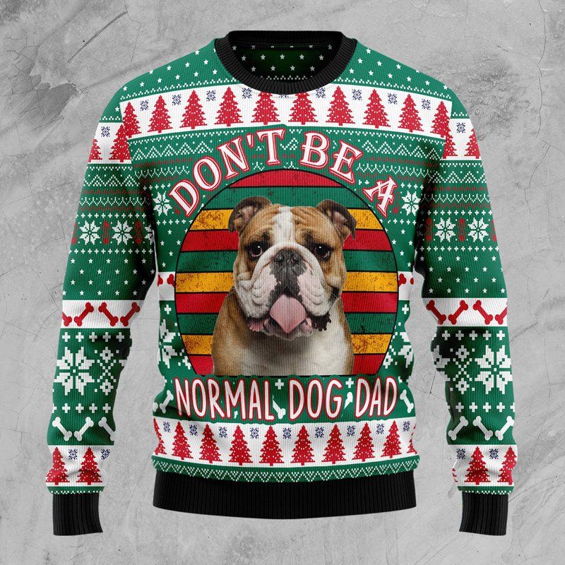 Puppy Dont Be A Normal Dog Dad Ugly Christmas Sweater