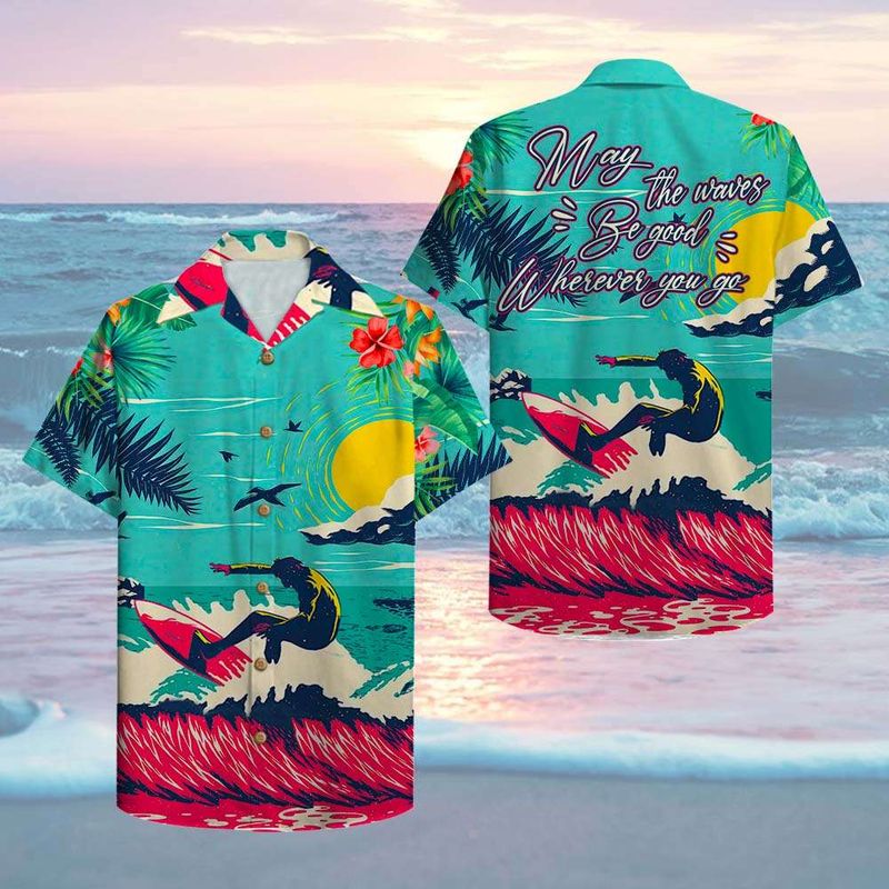 Surfing May The Waves Be Good Where You Go Hawaiian Shirt
