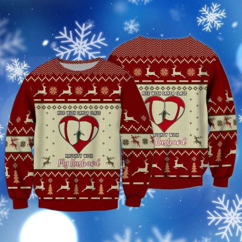 Nice With Santa Claus Naughty With My Husband Ugly Christmas Sweater