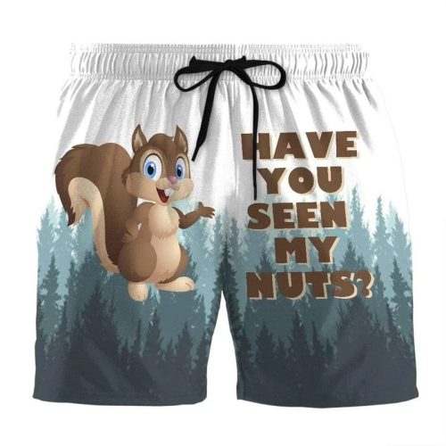 Have You Seen My Nuts Swim Trunks Beach Shorts