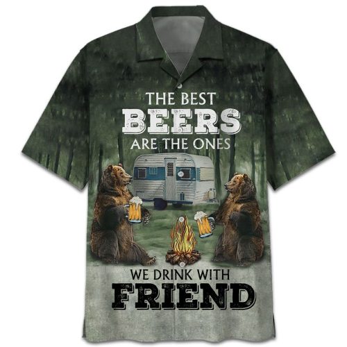 The Best Beers Are The Ones We Drink With Friend Bear Camping Hawaiian Shirt Beach Shorts