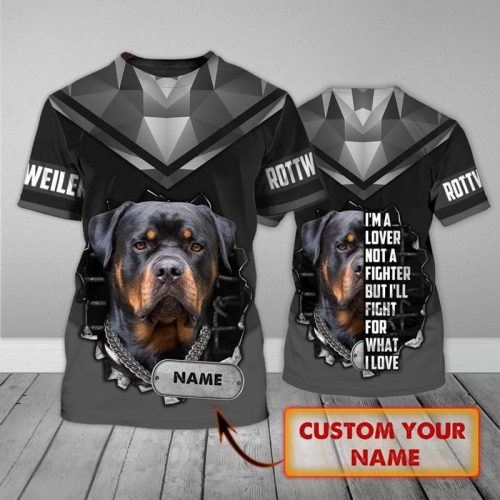 Personalized Ill Fight For What I Love Rottweiler 3 D Shirt