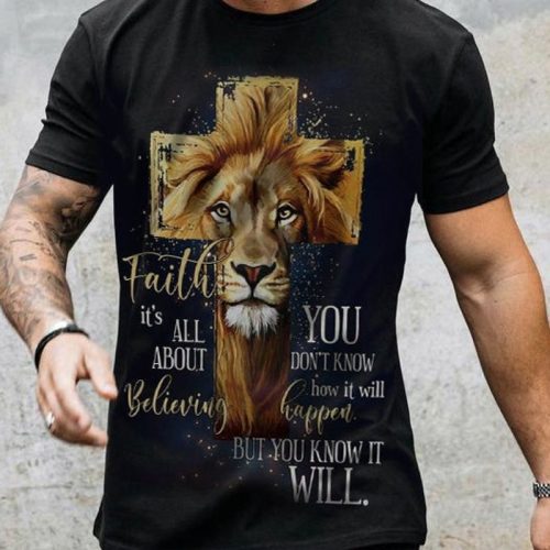 Cross Lion Faith Its All About Believing You Dont Know Shirt