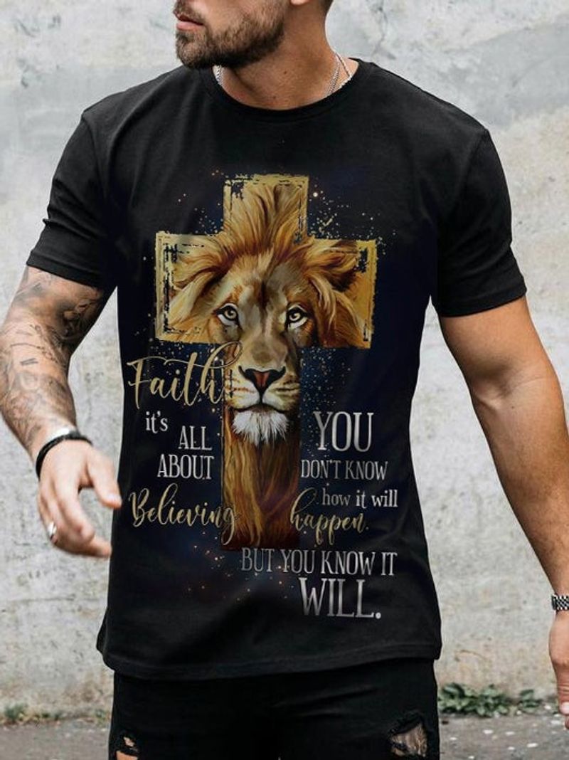 Cross Lion Faith Its All About Believing You Dont Know Shirt