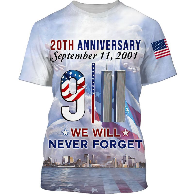 20th Anniversary September 11 2001 We Will Never Forget 3 D T Shirt