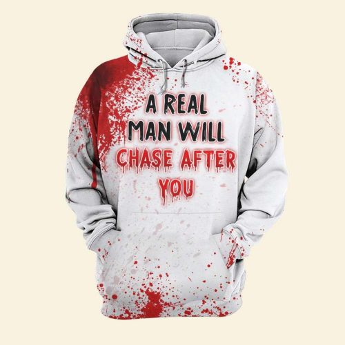A Real Man Will Chase After You Bloody 3 D Hoodie