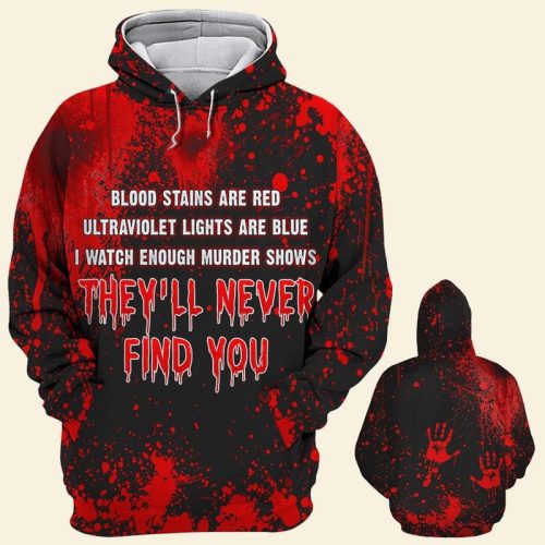 Blood Stains Are Red Theyll Never Find You Bloody Halloween Hoodie