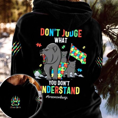 Autism Dont Judge What You Dont Understand 3 D All Over Print Hoodie