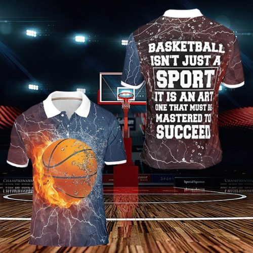Basketball Isnt A Sport It Is An Art One That Must Be Mastered To Succeed Polo Shirt