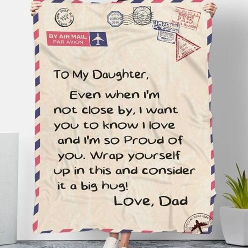 To My Daughter Even When Im Not Close By I Want You To Know I Love And Im So Proud Of You Fleece Blanket