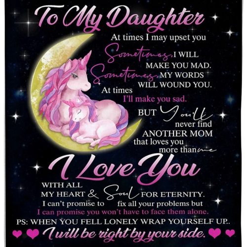 To My Daughter At Times I May Upset You Sometimes I Will Make You Mad But Youll Never Find Another Mom That Loves You More Than Me Unicorn Fleece Blan