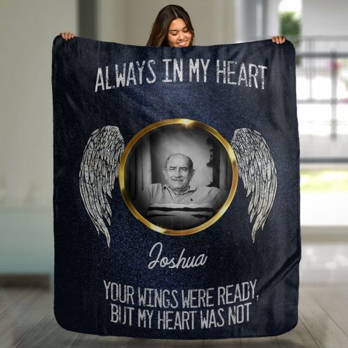 Always In My Heart Your Wings Were Ready But My Heart Was Not Personalized Blanket