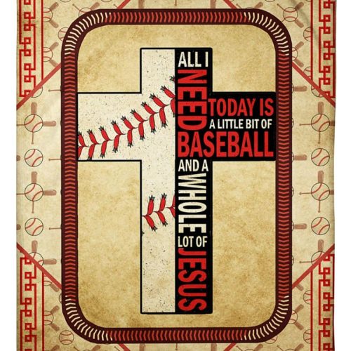 All I Need Today Is A Little Bit Of Baseball And A Whole Lot Of Jesus Fleece Blanket