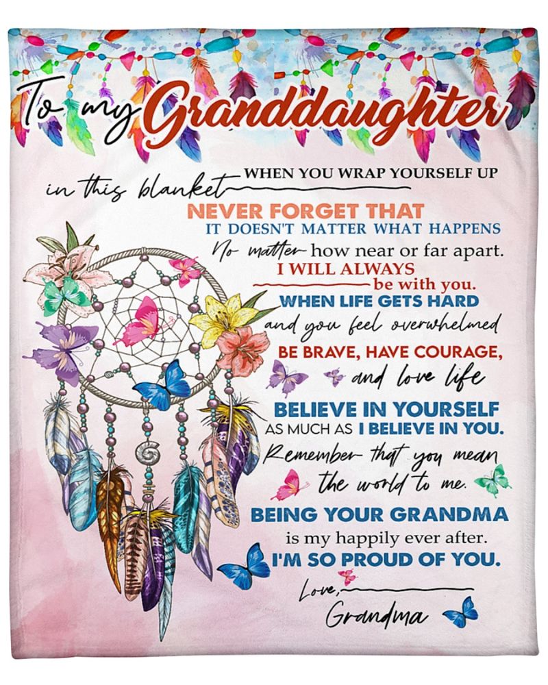 To My Granddaughter Being Your Grandma Is My Happily Ever After Im So Proud Of You Blanket