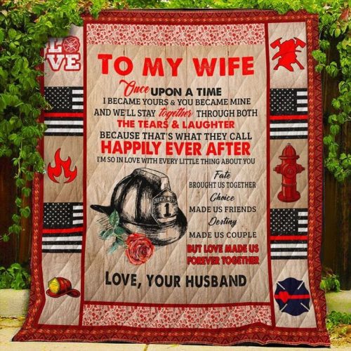 Firefighter To My Wife Love Make Us Forever Together Quilt