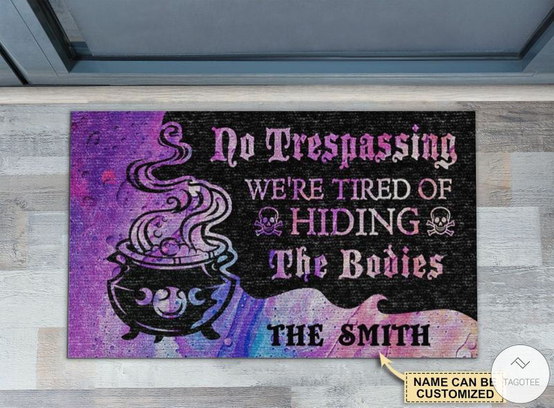 Personalized No Trespassing Were Tired Of Hiding The Bodies Doormat