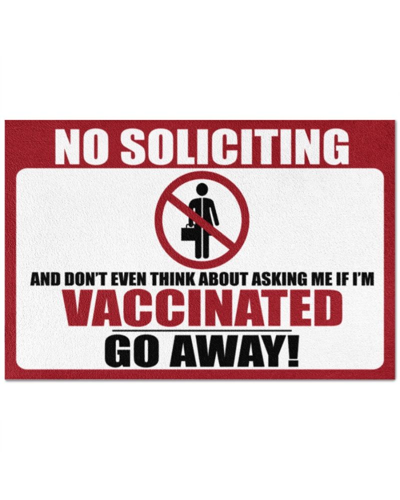 No Soliciting And Dont Even Think About Asking Me If Im Vaccinated Go Away Doormat
