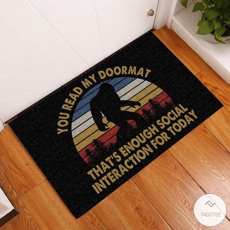 You Read My Doormat Thats Enough Social Interaction For Today Bigfoot Doormat