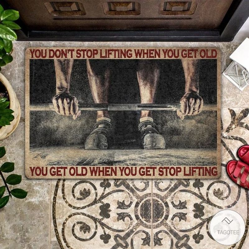 You Get Old When You Get Stop Lifting Doormat