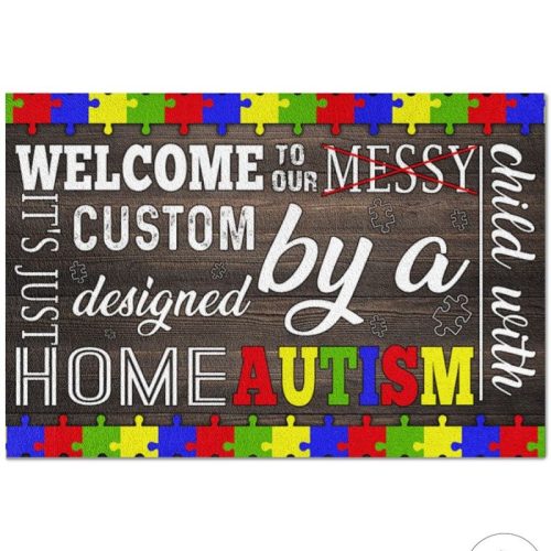 Welcome To Our Messy Its Just Custom Designed By A Home Autism Doormat