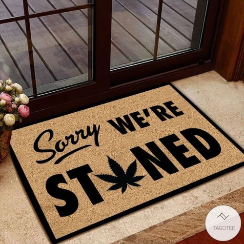 Weed Sorry Were Stoned Doormat