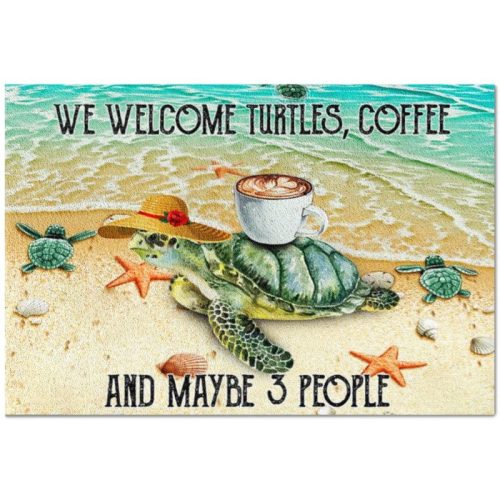 We Welcome Turtles Coffee And Maybe 3 People Doormat