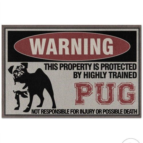 Warning This Property Is Protected By Highly Trained Pug Doormat