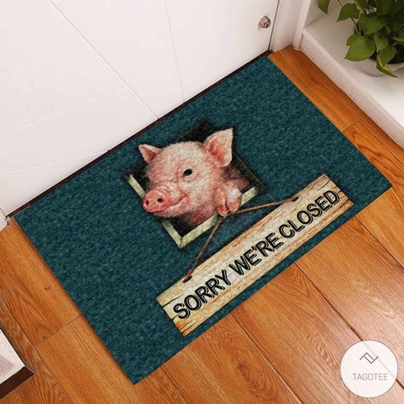 Sorry Were Closed Pig Doormat