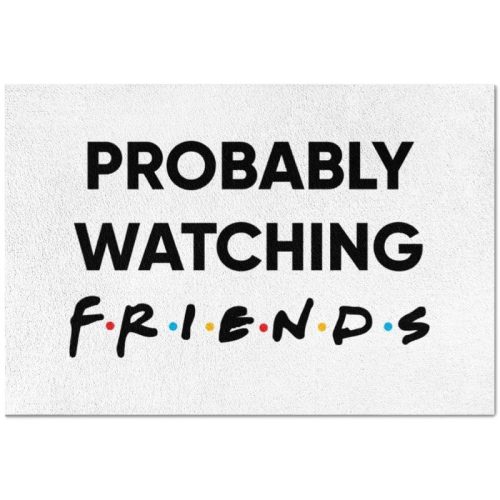 Probably Watching Friends Doormat