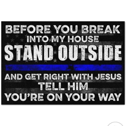Police Before You Break Into My House Stand Outside And Get Right With Jesus Doormat