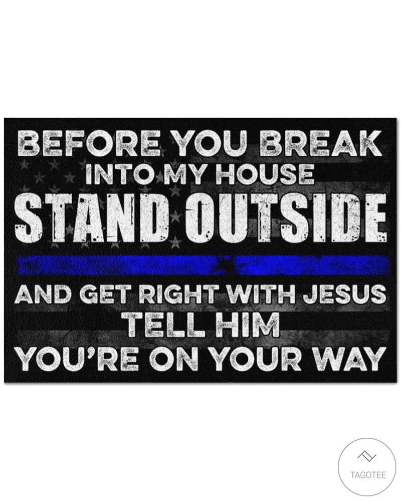 Police Before You Break Into My House Stand Outside And Get Right With Jesus Doormat
