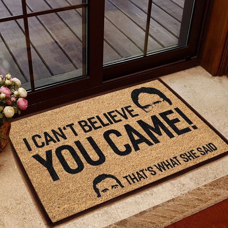 I Cant Believe You Came Thats What She Said Doormat