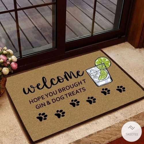 Hope You Brought Gin And Dog Treats Doormat