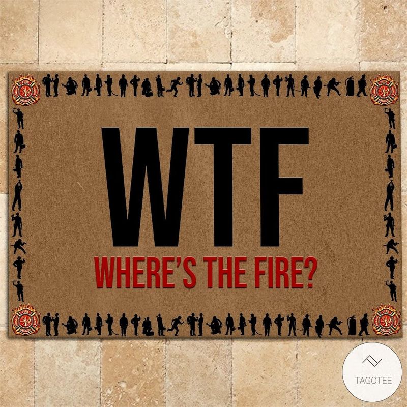 Firefighter WTF Wheres The Fire Doormat