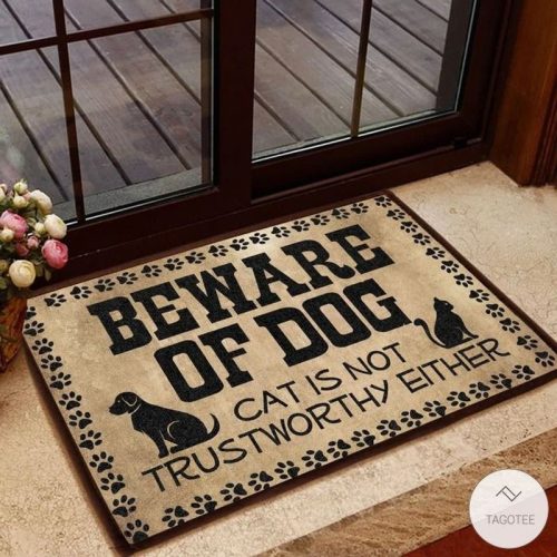 Beware Of Dog Cat Is Not Trustworthy Either Doormat