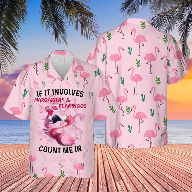 Flamingo If It Involves Margaritas Count Me In Hawaiian Shirt
