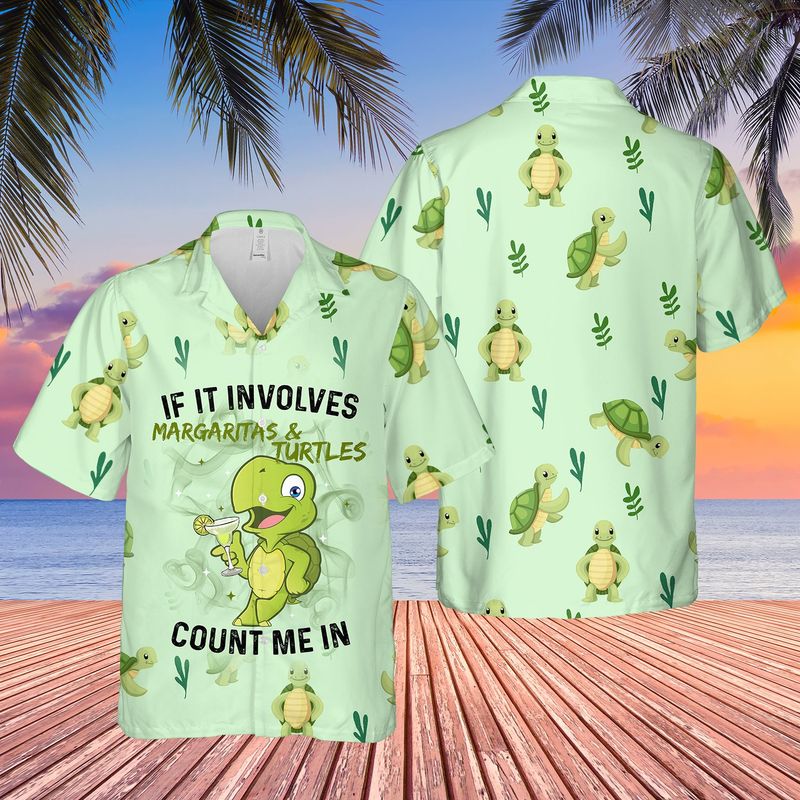 Turtle If It Involves Margaritas Count Me In Hawaiian Shirt