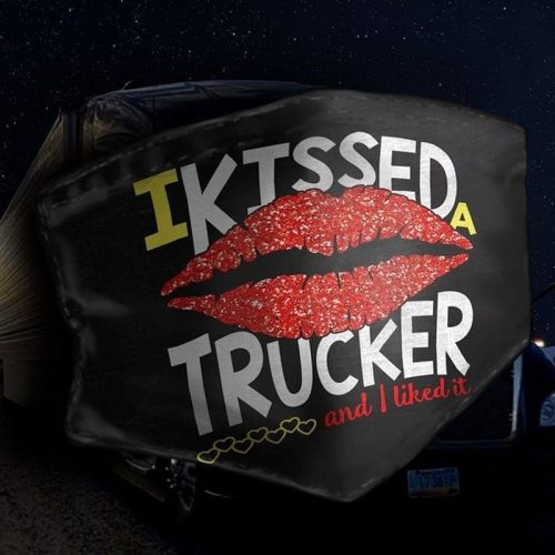 I Kissed A Trucker And I Liked It Face Mask
