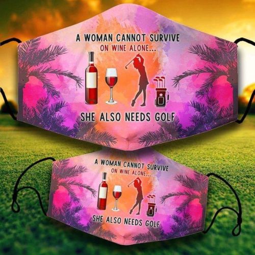A Woman Cannot Survive On Wine Alone She Needs Golf Mask