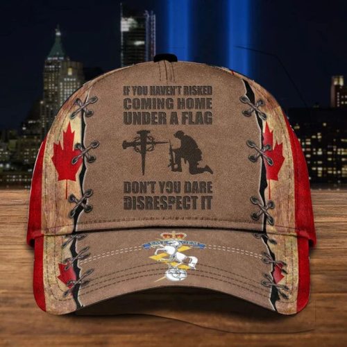 Personalized Logo If You Havent Risked Coming Home Under Flag Corps Of Royal Canadian Cap