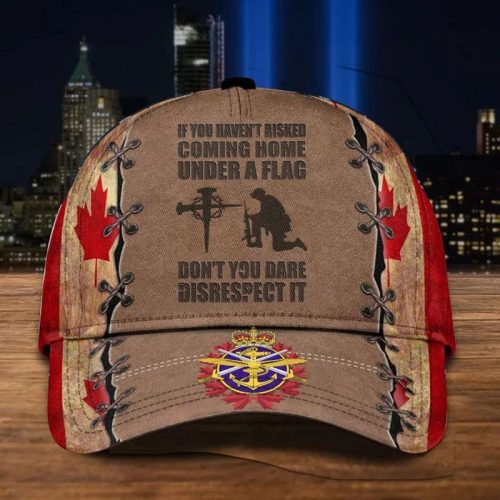 Personalized Logo If You Havent Risked Coming Home Under Flag Canadian Army Cap