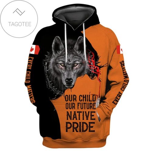 Wolf Every Child Matters Hoodie For Canadian Our Child Our Future Native Pride Hoodie  - 3D Hoodie