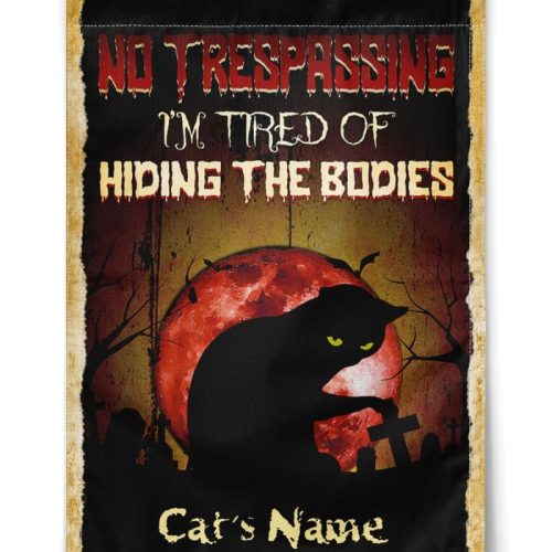 No Trespassing Im Tired Of Hiding Bodies Black Cat Flag
